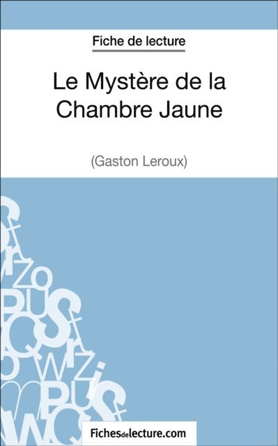 fichesdelecture, Vanessa Grosjean - Le Mystère de la Chambre Jaune de Gaston Leroux (Fiche de lecture), E-bok