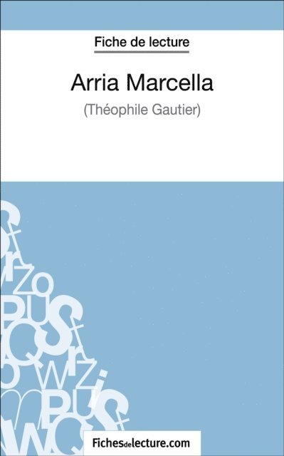 fichesdelecture, Vanessa Grosjean - Arria Marcella de Théophile Gautier (Fiche de lecture), E-bok