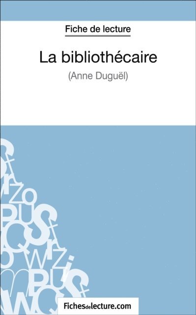 Vanessa Grosjean, fichesdelecture - La bibliothécaire d'Anne Duguël (Fiche de lecture), E-bok