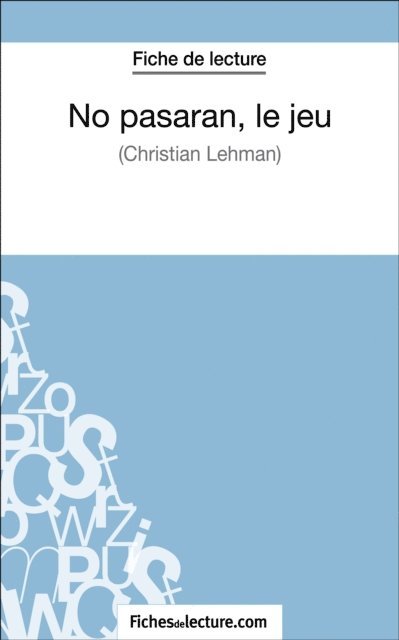 Vanessa Grosjean, fichesdelecture - No pasarán, le jeu de Christian Lehmann (Fiche de lecture), E-bok
