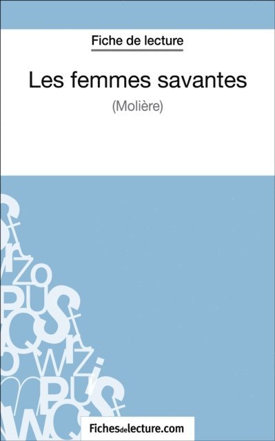 fichesdelecture, Yann Dalle - Les femmes savantes de Molière (Fiche de lecture), E-bok