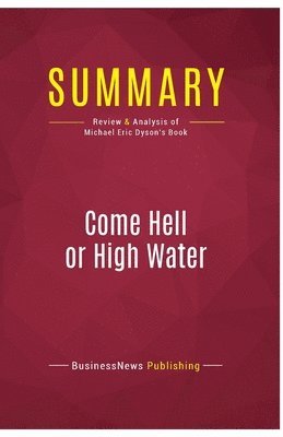 Businessnews Publishing - Summary: Come Hell or High Water, Häftad