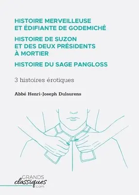 Abbé Henri-Joseph Dulaurens - Histoire merveilleuse et édifiante de Godemiché - Histoire de Suzon et des deux présidents à mortier - Histoire du sage Pangloss, Häftad. Tillgänglighet: Lägg i varukorg