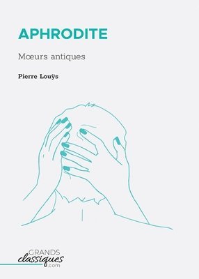 Pierre Louÿs - Aphrodite, Häftad