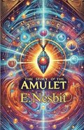 THE Story Of The Amulet(Illustrated)