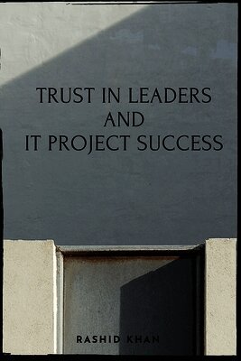 Rashid Khan - Trust In Leaders and IT Project Success, Häftad
