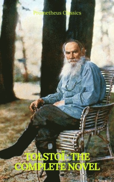leo tolstoy, Lev Nikolayevich Tolstoy - Tolstoi : The Complete novel (Prometheus Classics), E-bok