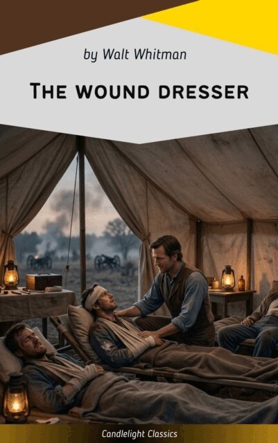 Walt Whitman - wound dresser, E-bok