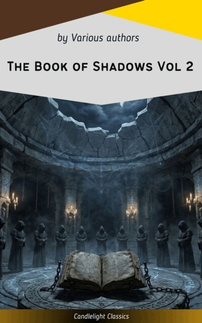 Hugh Walpole, Masterpiece Everywhere, William Fryer Harvey, John Buchan, Mary Webb, Arthur Machen, Mary E Wilkins Freeman, Robert W. Chambers, H.G. Wells, Bram Stoker - Book of Shadows Vol 2, E-bok