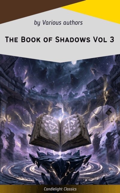 E. F. Benson, Hugh Walpole, William Fryer Harvey, Ellen Glasgow, M. R. James, Mrs Oliphant, Edith Nesbit, Vincent O'Sullivan, Sir Herbert Stephen, Mary Elizabeth Penn - Book of Shadows Vol 3, E-bok
