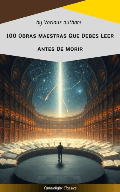 Alexandre Dumas, Emily Dickinson, Charles Dickens, Rene Descartes, Wilkie Collins, Lewis Carroll, Edgar Rice Burroughs, Emily Bronte, Ambrose Bierce, Jane Austen, Dante Alighieri, Edith Nesbit, L. Frank (Lyman Frank) Baum, Mary Shelley, Francis Scott Fitzgerald - 100 Obras Maestras Que Debes Leer Antes De Morir, E-bok