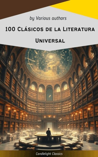 Federico Garcia Lorca, Henry James, Washington Irving, E. T. A. Hoffmann, Thomas Hardy, Charles Dickens, Wilkie Collins, Lewis Carroll, Edgar Rice Burroughs, Emily Bronte, Ambrose Bierce, Jane Austen, Louisa May Alcott, L. Frank (Lyman Frank) Baum, Francis Scott Fitzgerald - 100 Clásicos de la Literatura Universal, E-bok