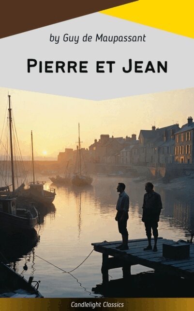 Guy de Maupassant - Pierre et Jean, E-bok