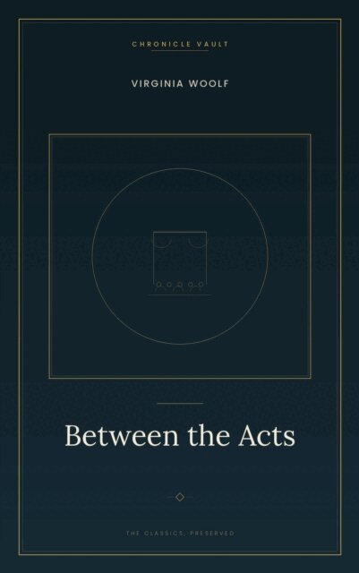 Virginia Woolf - Between the Acts, E-bok