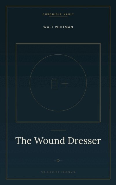 Walt Whitman - Wound Dresser, E-bok