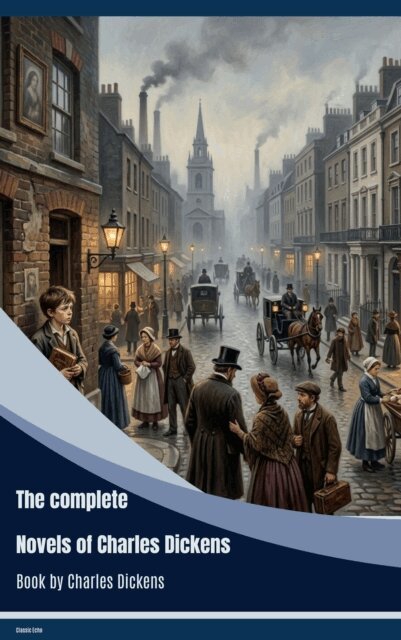 Charles Dickens - complete novels of Charles Dickens, E-bok