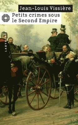 Jean-Louis Vissière - Petits crimes sous le Second Empire, Häftad