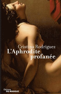 Cristina Rodriguez - L'Aphrodite profanée, Häftad