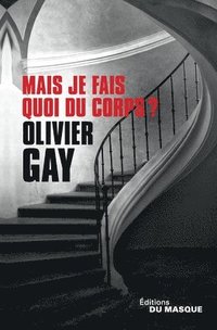 Mais je fais quoi du corps ?