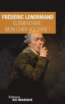 Frédéric Lenormand - Élémentaire, mon cher Voltaire !, Häftad