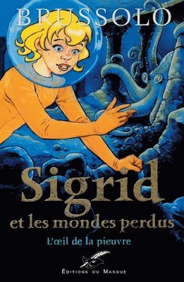 Serge Brussolo - Sigrid et les mondes perdus 1 L'oeil de la pieuvre, Inbunden