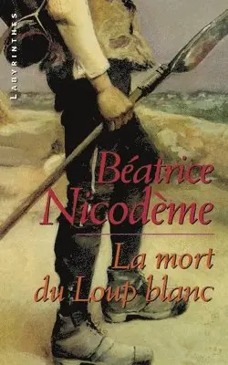Béatrice Nicodème - La mort du loup blanc, Häftad. Tillgänglighet: Lägg i varukorg