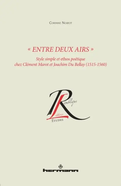 Corinne Noirot - « Entre deux airs », style simple et ethos poétique chez Clément Marot et Joachim Du Bellay, E-bok. Tillgänglighet: Lägg i varukorg