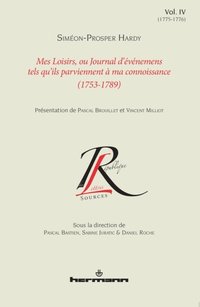 Mes loisirs ou Journal d''événemens tels qu''ils parviennent ÿ ma connoissance (1753-1789), Volume 4