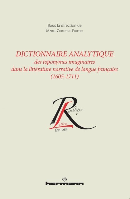 Marie-Christine Pioffet - Dictionnaire analytique toponymes imaginaires littérature narrative langue française (1605-1711), E-bok