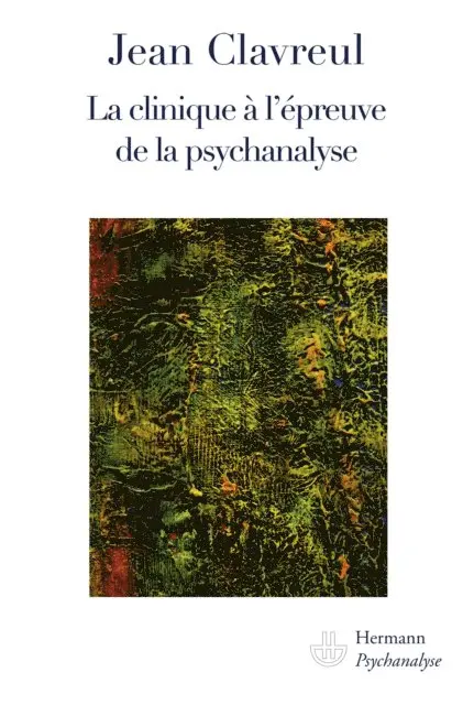 Jean Clavreul - La clinique à l'épreuve de la psychanalyse, E-bok. Tillgänglighet: Lägg i varukorg