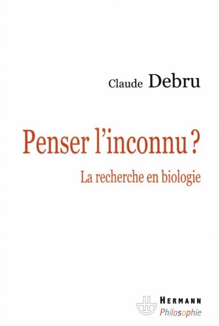 Claude Debru - Penser l'inconnu, E-bok