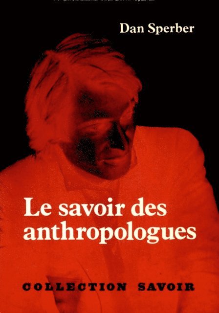 Dan Sperber - Le Savoir des anthropologues, E-bok