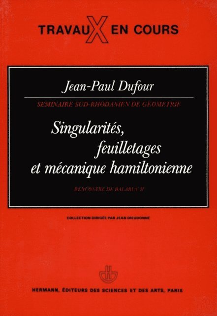 Jean-Paul Dufour - Singularités, feuilletages et mécanique hamiltonienne : rencontre de Balaruc II, E-bok