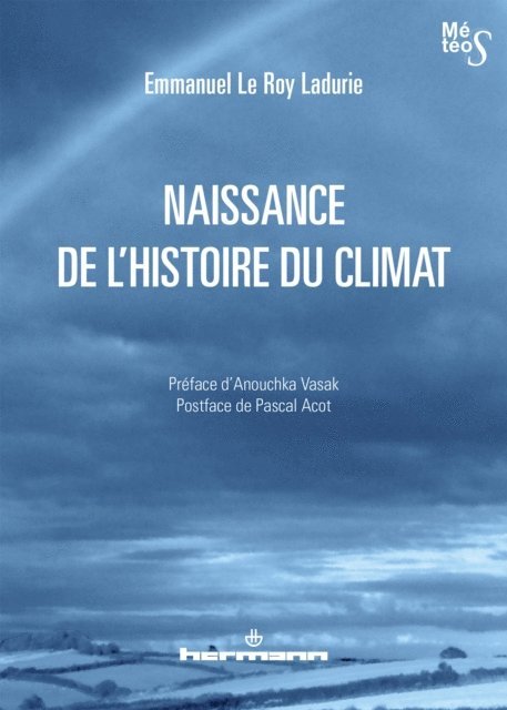 Anouchka Vasak, Pascal Acot, Emmanuel Le Roy Ladurie - Naissance de l'histoire du climat, E-bok