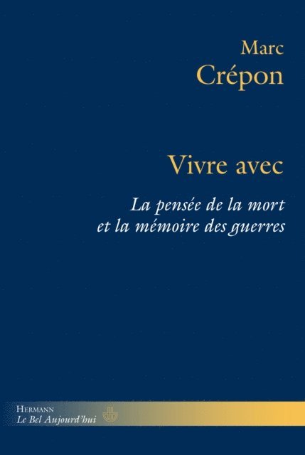 Marc Crepon - Vivre avec : La pensée de la mort et la mémoire des guerres, E-bok