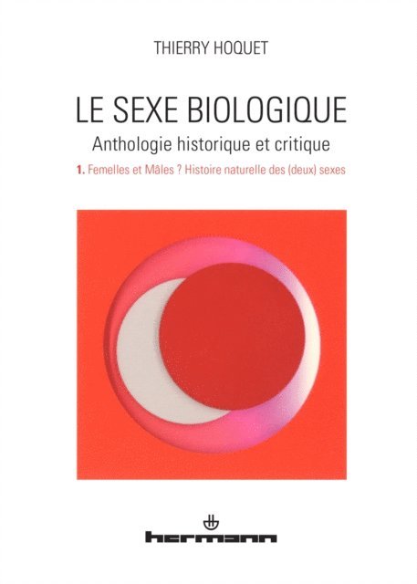 Thierry Hoquet - Le Sexe biologique. Anthologie historique et critique. Volume 1, E-bok