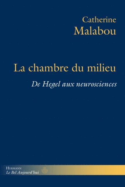 Catherine Malabou - La Chambre du milieu : De Hegel aux neurosciences, E-bok