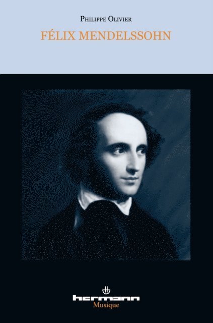 Philippe OLIVIER - Félix Mendelssohn, un intercesseur culturel, E-bok