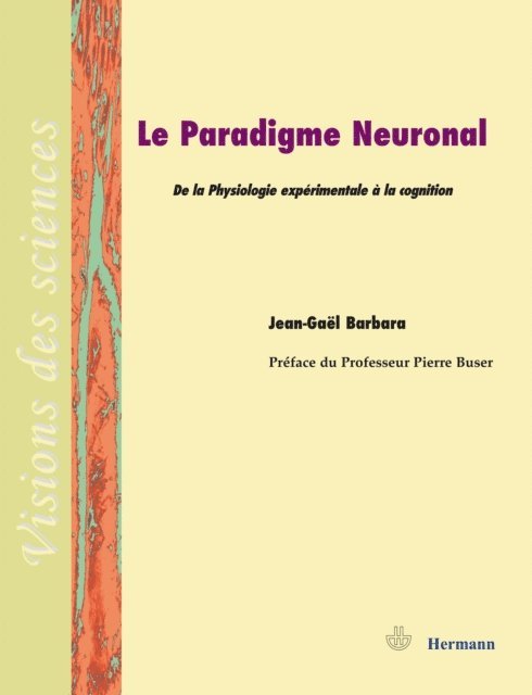 Pierre Buser, Jean-Gael Barbara - Le paradigme neuronal, E-bok