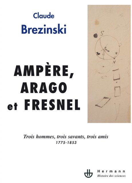 Claude Brezinski - Ampère, Arago, Fresnel, E-bok