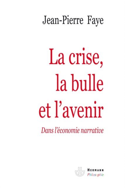 Jean-Pierre Faye - La crise, la bulle et l'avenir, E-bok