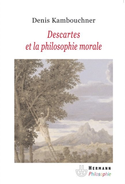 Denis Kambouchner - Descartes et la philosophie morale, E-bok