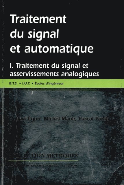 Hubert Egon, Pascal Poree, Michel Marie - Traitement du signal et automatique, Volume 1, E-bok
