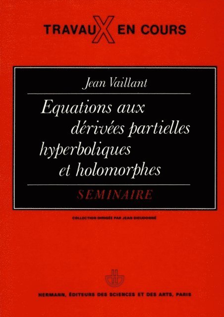 Jean Vaillant - Equations aux dérivées partielles hyperboliques et holomorphes, E-bok