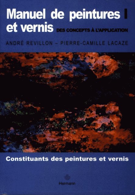 Andre Revillon, Pierre-Camille Lacaze - Manuel de peintures et vernis. Volume I, E-bok