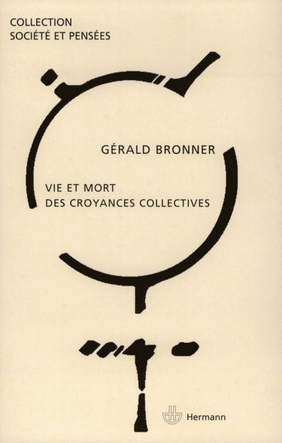 Gerald Bronner - Vie et mort des croyances collectives, E-bok