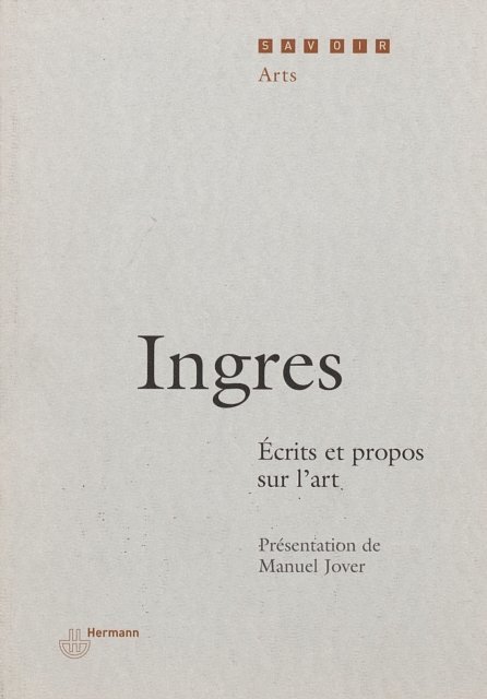 Jean-Auguste-Dominique Ingres - Écrits et propos sur l'art, E-bok