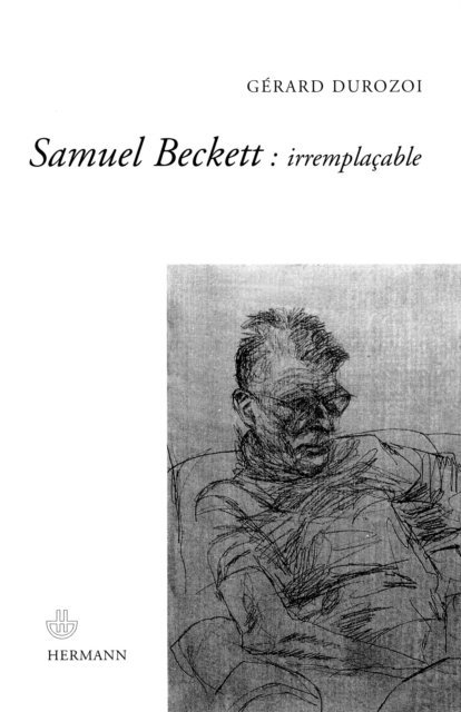 Gerard Durozoi - Samuel Beckett : irremplaçable, E-bok