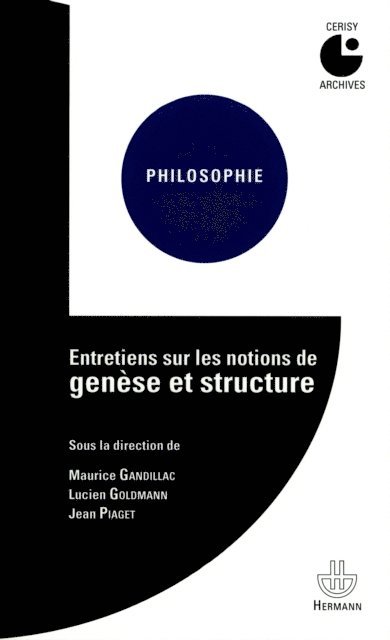 Maurice de Gandillac, Lucien Goldmann, Jean Piaget - Entretiens sur les notions de genèse et structure, E-bok