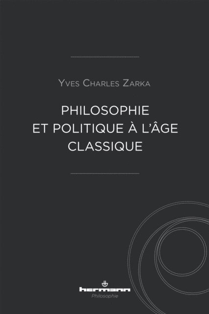 Yves Charles Zarka - Philosophie et politique à l'âge classique, E-bok